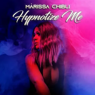 Hypnotize Me by Marissa Chibli