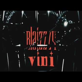 VINI by Blaizzzy