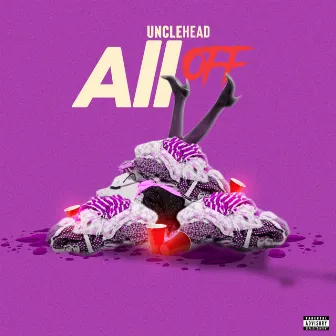 All Off by Uncle Head