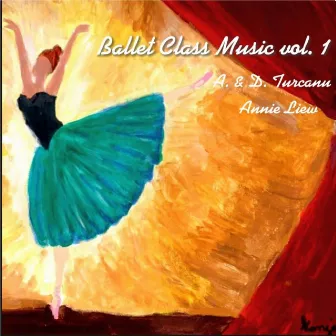 Ballet Class Music Vol.1 by Dan Turcanu