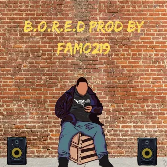 B.O.R.E.D by Famo219