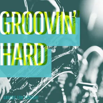 Groovin' Hard by Groove For Thought