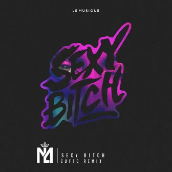 Sexy Bitch (Remix) by Zuffo