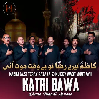 Kazim A.S Teray Raza A.S Nu Bey Waqt Mout Ayi by Katri Bawa Chuna Mandi Lahore