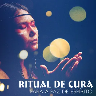 Ritual de Cura para a Paz de Espírito (Coleção de Música Xamânica de Meditação 2022) by La Espiritualidad Música Colección