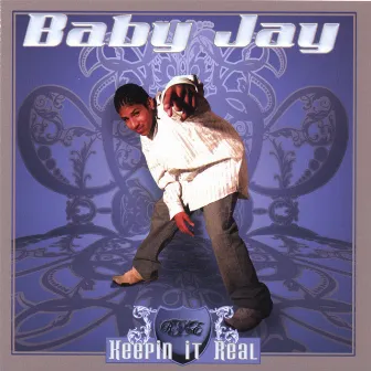 Keepin it Real by Baby Jay