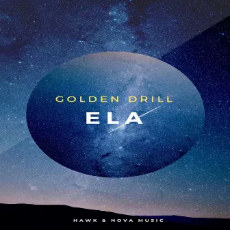 ELA (Radio Edit) by Golden Drill