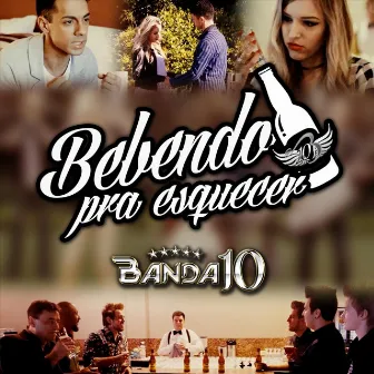 Bebendo Pra Esquecer by Banda 10