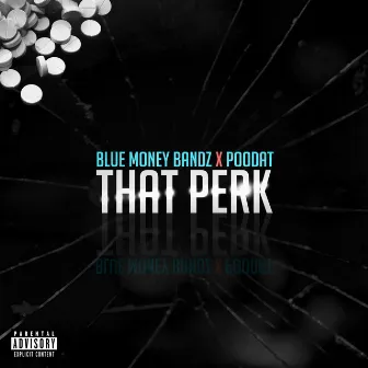 That Perk by Bluemoneybandz