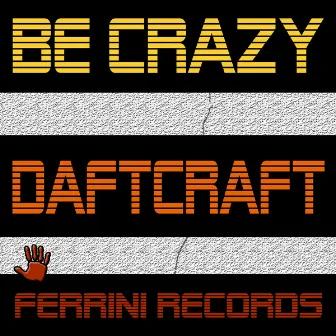 Be Crazy by Daftcraft