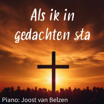 Als Ik in Gedachten Sta by Joost van Belzen