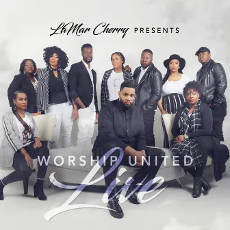 LaMar Cherry Presents: Worship United (Live) by LaMar Cherry & Worship United