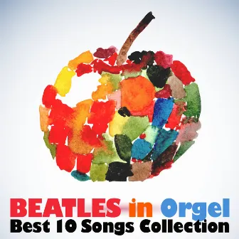 ビートルズ・イン・オルゴール（Beatles in Orgel）～ベスト・コレクション～ by Orgel Lab