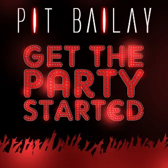 Get the Party Started by Pit Bailay