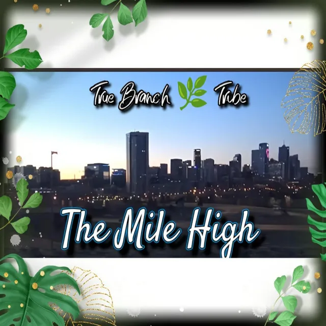 The Mile High - 2024 True Branch Tribe Mix