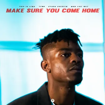 Make Sure You Come Home by Kyara Shereen