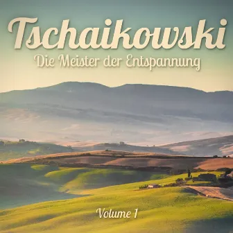 Die Meister der Entspannung: Tschaikowski, Vol. 1 by Klassische Musik