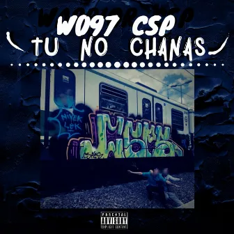 Tu no chanas by W097 CSP