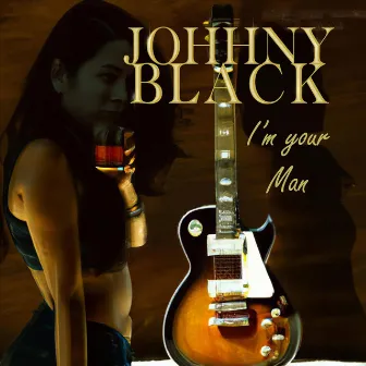 I'm Your Man by Johhny Black