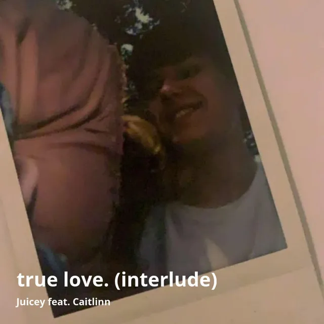 True Love. (Interlude) [feat. Caitlinn]