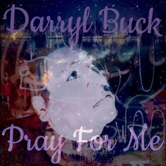 Pray for Me by Darryl Buck