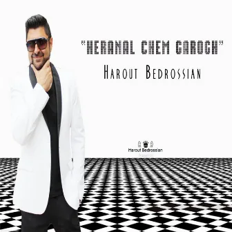 Heranal Chem Karogh by Harout Bedrossian