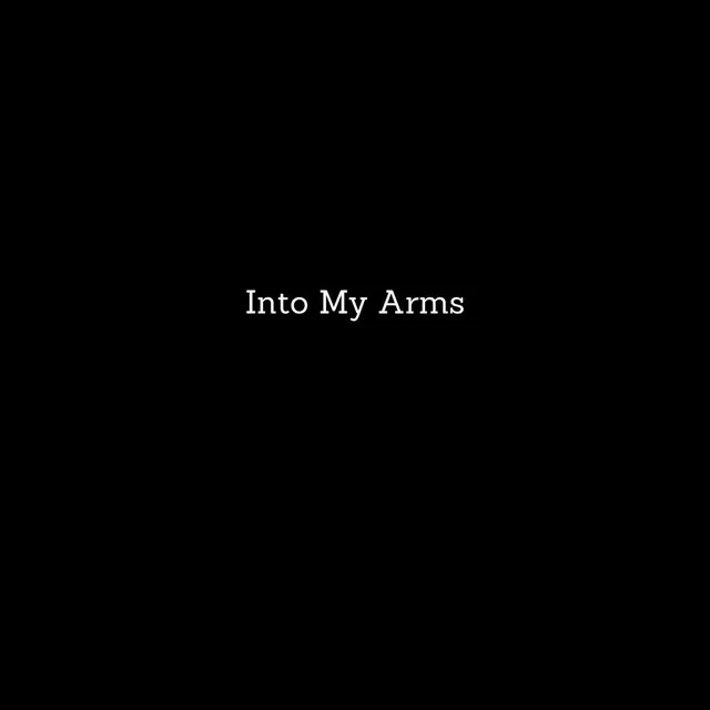 Into my arms