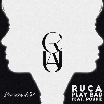 Play Bad (Remixes) by Ruca