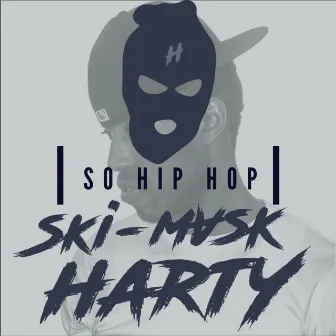 So Hip Hop by Ski-Mask Harty