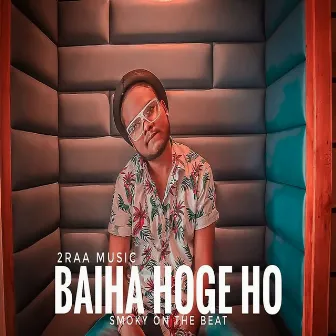 Baiha Hoge Ho by 2raa Music