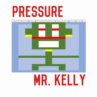 Pressure by Mr. Kelly