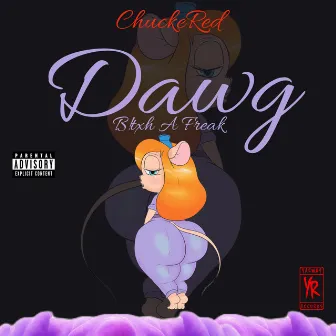 Dawg Bitch A Freak by Chuckered