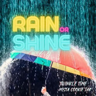 Rain or Shine by Mista Cookie Jar