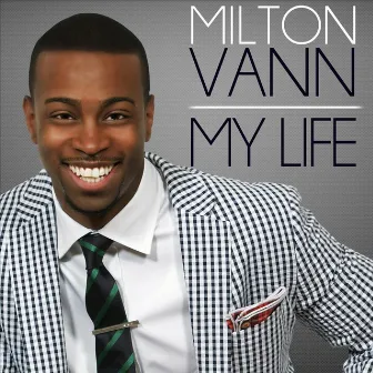 My Life by Milton Vann