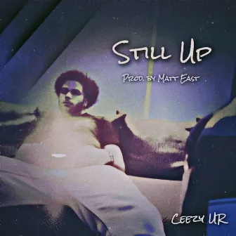 Still Up by Ceezy UR