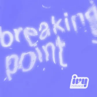 Breaking Point by Ivy Hollivana