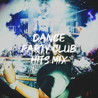 Dance Party Club Hits Mix by 