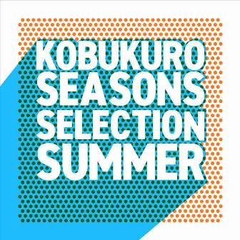 Seasons Selection ～Summer～ by KOBUKURO