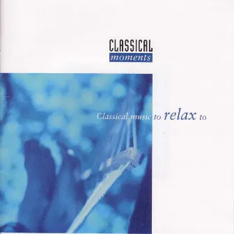 Classical Moments 3: Classical Music To Relax To by Myer Fredman