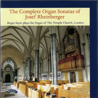 Rheinberger: Complete Organ Sonatas by Roger Sayer