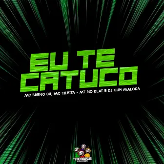 Eu Te Catuco by DJ Guh Maloka