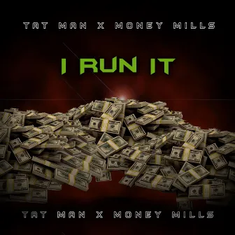 I Run It (feat. Money Mills) by Tat Man