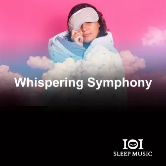 Whispering Symphony by Sleep Music 101