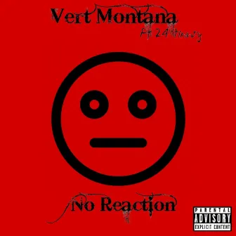 No Reaction by Vert Montana