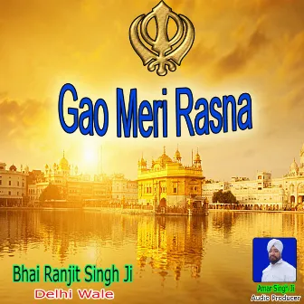 Gao Meri Rasna by Bhai Ranjit Singh Ji