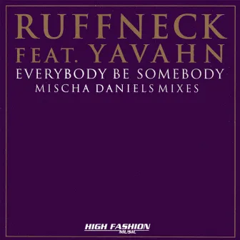 Everybody Be Somebody - Mischa Daniels Mixes by Ruffneck