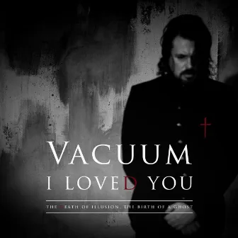 I Loved You by Vacuum