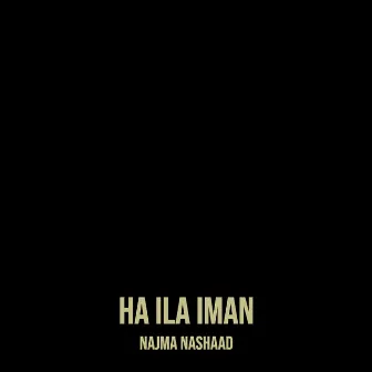 Ha Ila Iman by Najma Nashaad