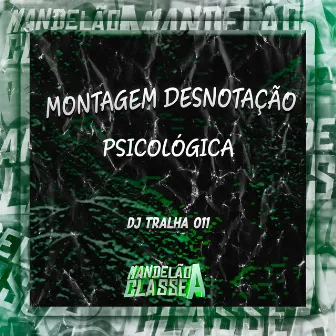 Montagem Desnotação Psicológica by DJ Tralha 011