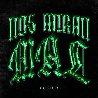 Nos Miran Mal by Ache Dela